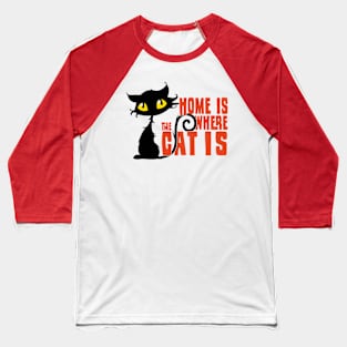 Home is Where The Cat Is Baseball T-Shirt